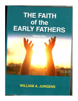 Faith of the Early Fathers vol 1