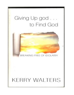 Giving up God to find God: Breaking Free of Idolatry