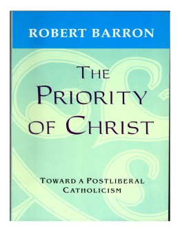 The Priority of Christ : Toward Post liberal Catholicism