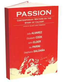 Passion: Contemporary writers on the story of Calvary