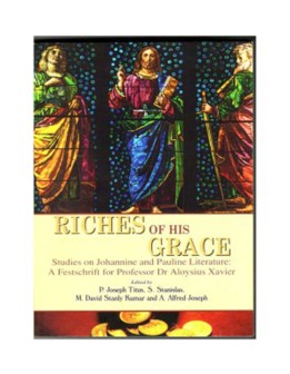 iches of His Grace: Studies on Johannine and Pauline Literature. A Festschrift for Professor Dr. Aloysius Xavier.