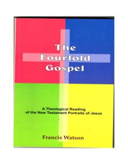 The Fourfold Gospel: A Theological Reading of the New Testament Portraits of Jesus