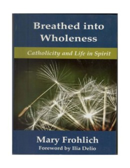 Breathed into Wholeness Catholicity and Life in Spirit