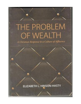 THE PROBLEM OF WEALTH A Christian Response to a Culture of Affluence