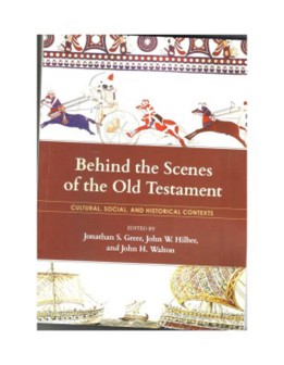 Behind the Scenes of the Old Testament Cultural, Social, and Historical Contexts