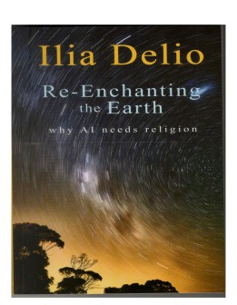 llia Delio Re-Enchanting the Earth