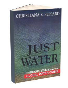 Just Water: Theology, Ethics, and the Global Water Crisis