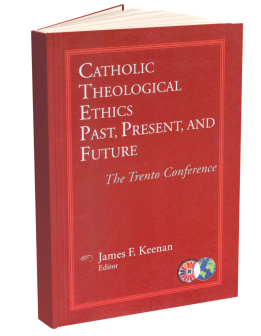 Catholic Theological Ethics: Past, Present and Future: The Trento Conference