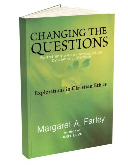 Changing the Questions: Explorations in Christian Ethics