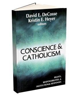 Conscience and Catholicism: Rights, Responsibilities & Institutional Responses